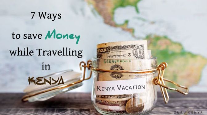 #BudgetTravel: 7 Ways To Save Money While Traveling In Kenya